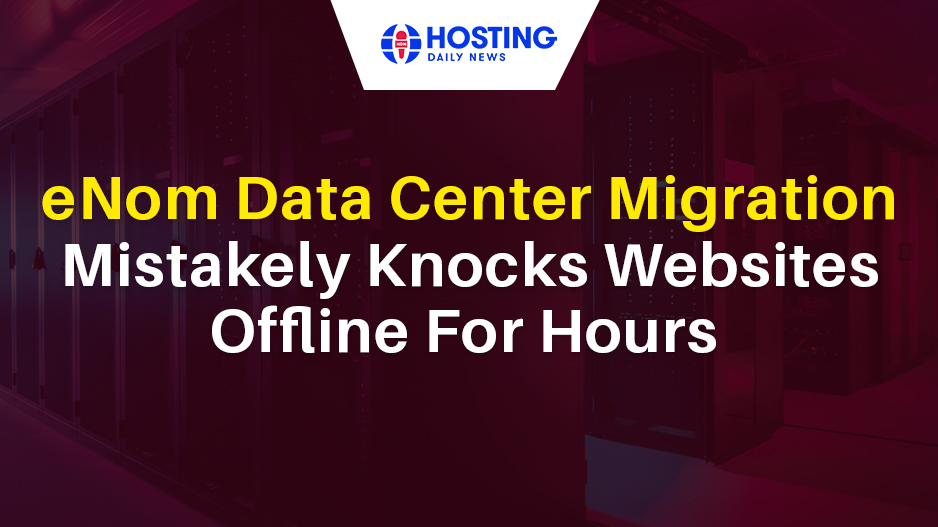  Web Host eNom Mistakenly Takes Sites Offline After A Data Center Migration