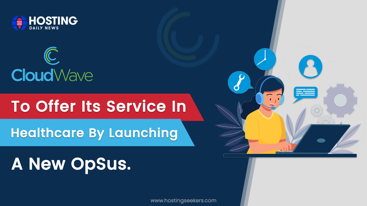  CloudWave Introduces New OpSus Vault Backup as its Service Offering for Healthcare