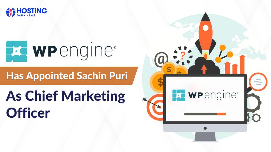  With The Appointment of Sachin Puri as Chief Marketing Officer, WP Engine Supports Accelerated Growth
