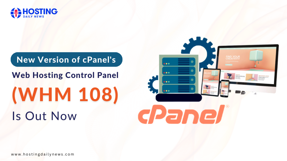 New Version of cPanel's Web Hosting Control Panel (WHM 108) Is Out Now