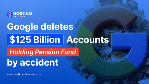  Google deletes $125 billion pension fund by accident