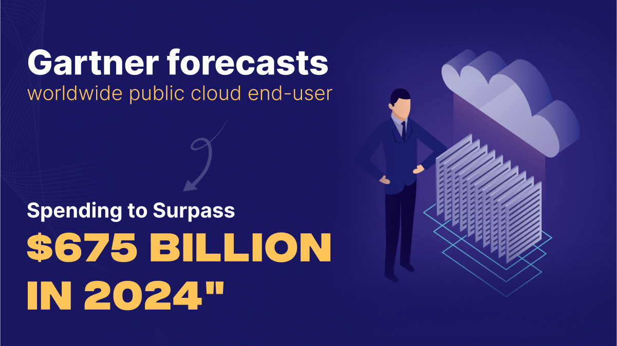  Gartner forecasts worldwide public cloud end-user spending to surpass $675 billion in 2024