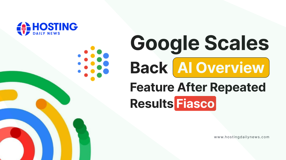  Google Scales Back AI Overview Feature After Repeated Results Fiasco