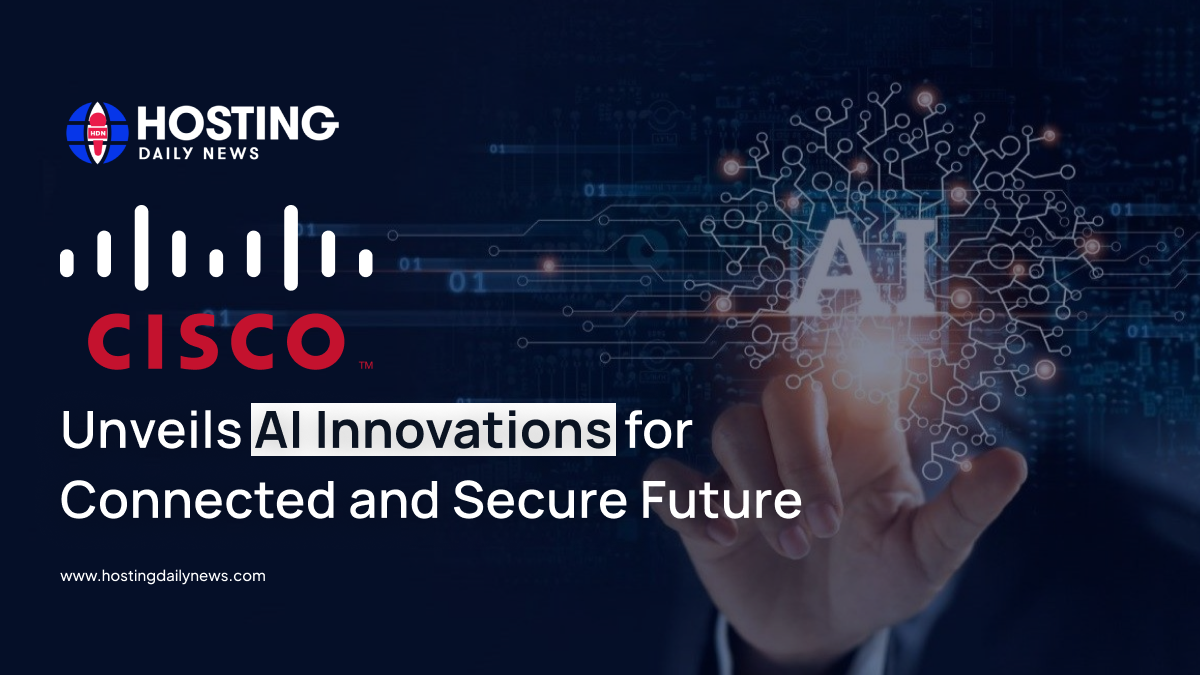  Cisco Unveils AI Innovations for a Connected and Secure Future