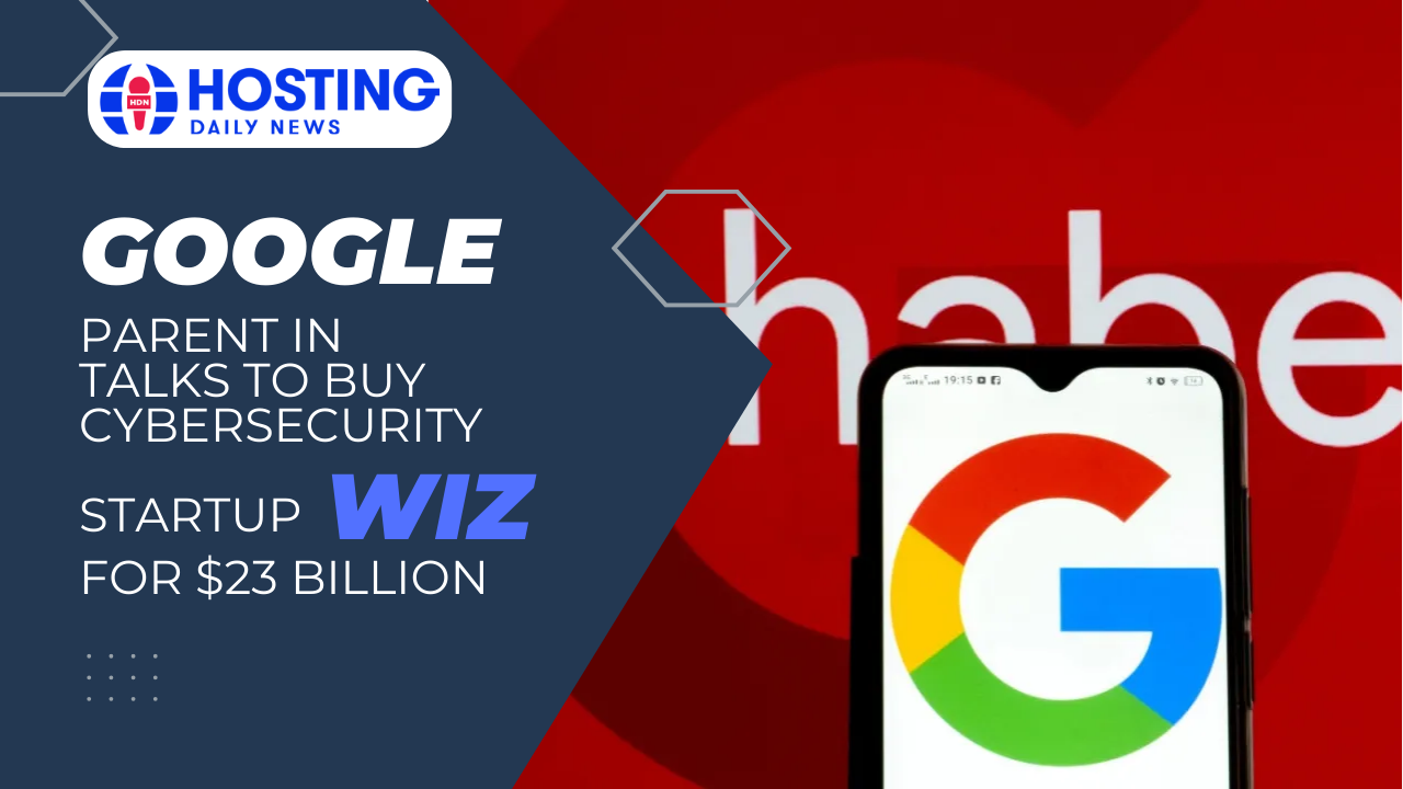  Google parent in talks to buy cybersecurity startup Wiz for $23 billion 