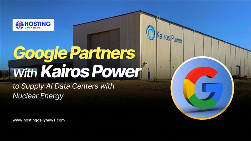 Google partners with Kairos Power to supply AI data centers with nuclear energy