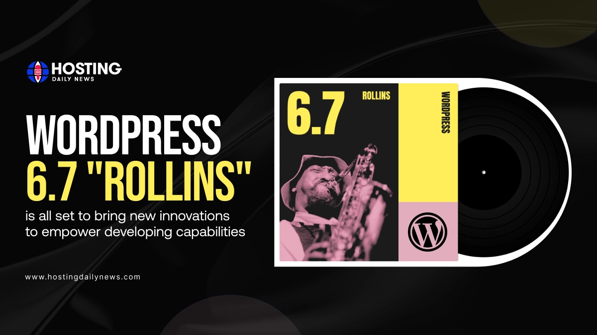 WordPress 6.7 Rollins - Latest WordPress version update news | HostingDailyNews